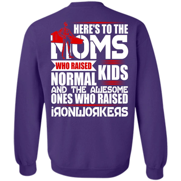 Here's To The Moms T Shirt, I Love Ironworker Sweatshirt