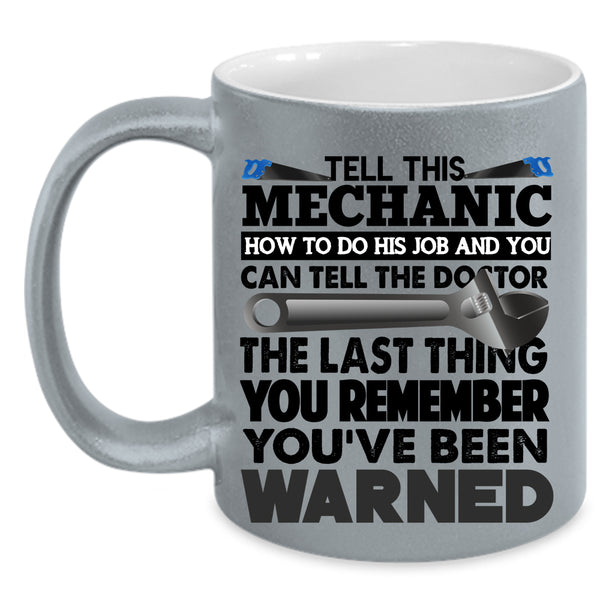 Cool Coffee Mug, Tell This Mechanic How To Do His Job Accent Mug