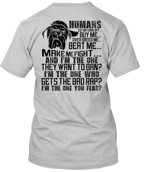 Humans Cut My Ears Off Buy Me T Shirt, I Love Pit Bull T Shirt