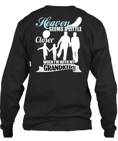 I'm With My Grandkids T Shirt, Heaven Seems A Little Closer T Shirt