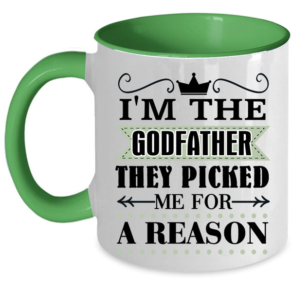 They Picked Me For A Reason Coffee Mug, I'm The Godfather Accent Mug