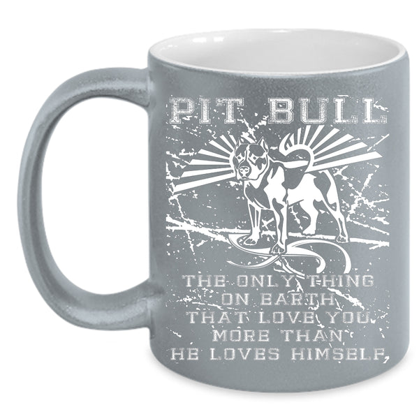 Pit Bull Coffee Mug, The Only Thing On Earth Coffee Cup