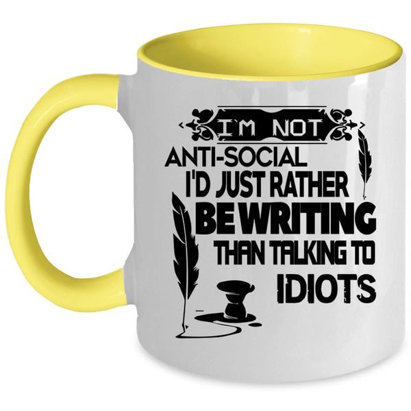 I'd Just Rather Be Writing Coffee Mug, I'm Not Anti Social Accent Mug