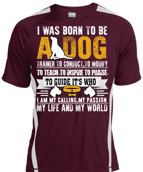 I Was Born To Be A Dog T Shirt, My Life And My World T Shirt, Cool Shirt