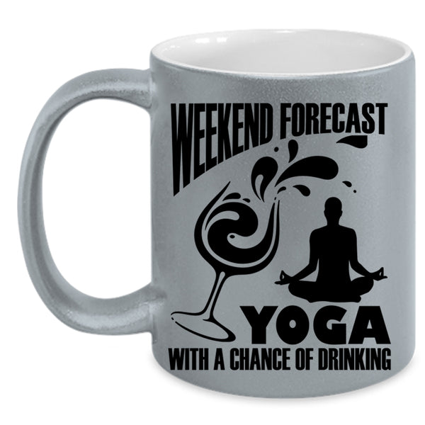 Chance Of Drinking Coffee Mug, Weekend Forecast Yoga Accent Mug