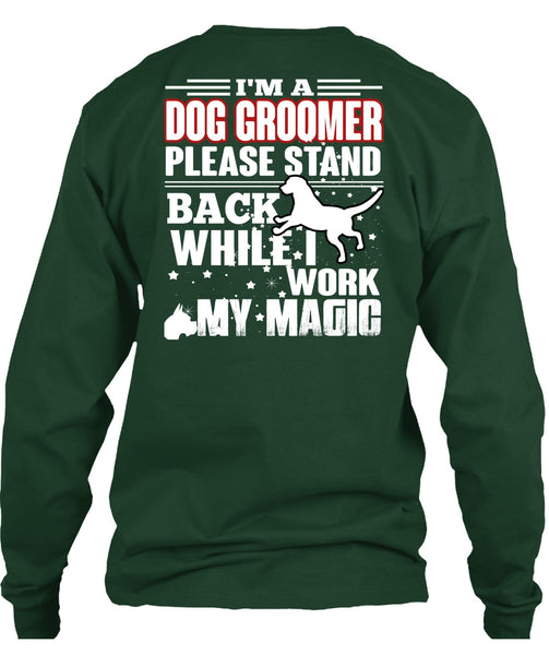 I'm A Dog Groomer T Shirt, Being A Groomer T Shirt