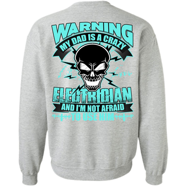 I Love Electrician T Shirt, My Dad Is A Crazy Electrician Sweatshirt