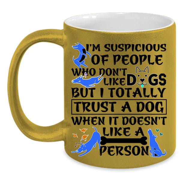 I Trust A Dog Coffee Mug, I'm Suspicious Of People Accent Mug