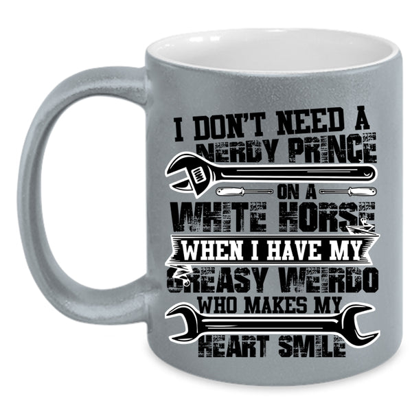 Who Makes My Heart Smile Coffee Mug, I Have My Greasy Weirdo Accent Mug