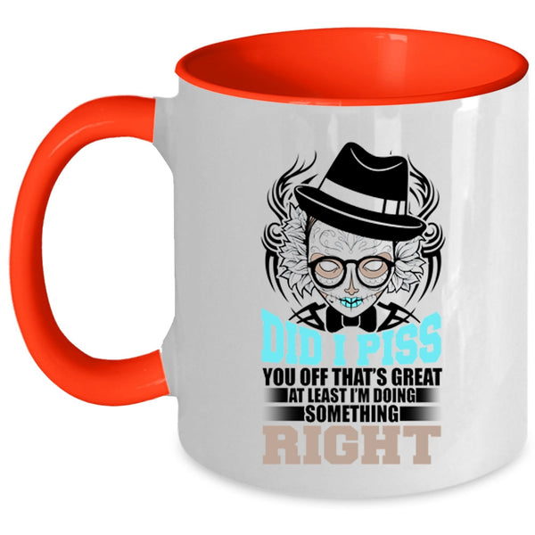 Funny Coffee Mug, I'm Doing Something Right Accent Mug