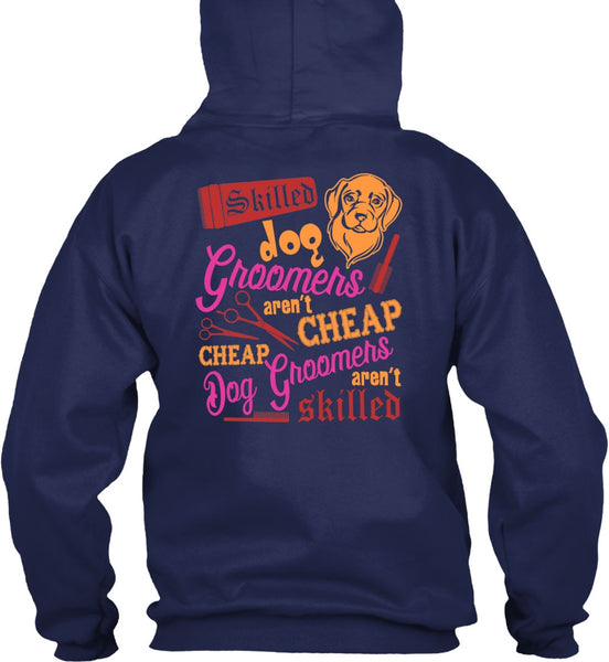 Skilled Dog Groomers Aren't Cheap T Shirt, Being A Groomer T Shirt