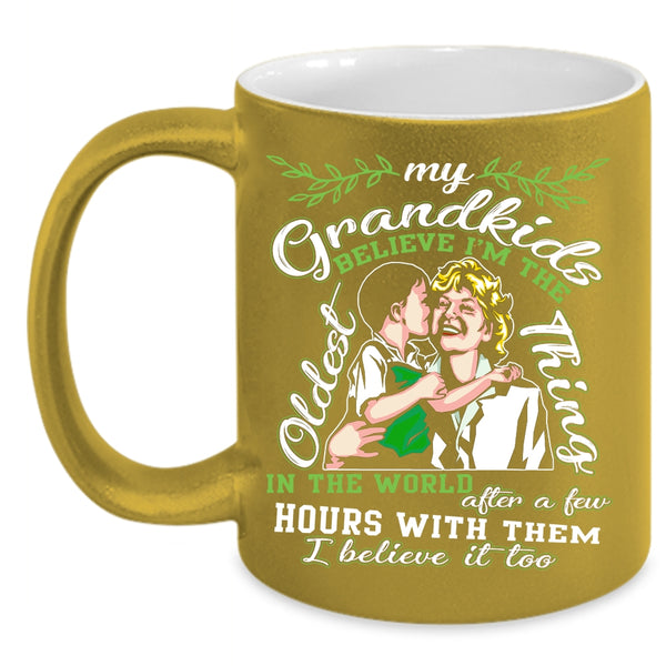 My Grandkids Believe I'm The Oldest Thing Coffee Mug, Funny Grandmas Coffee Cup