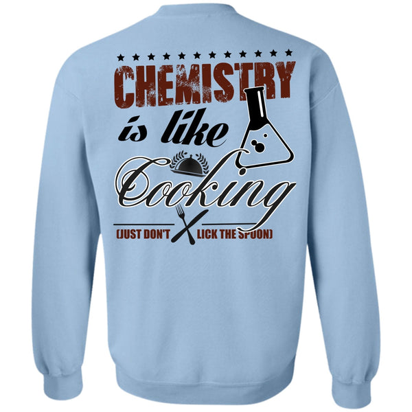 I Love Cooking T Shirt, Chemistry Is Like Cooking Sweatshirt