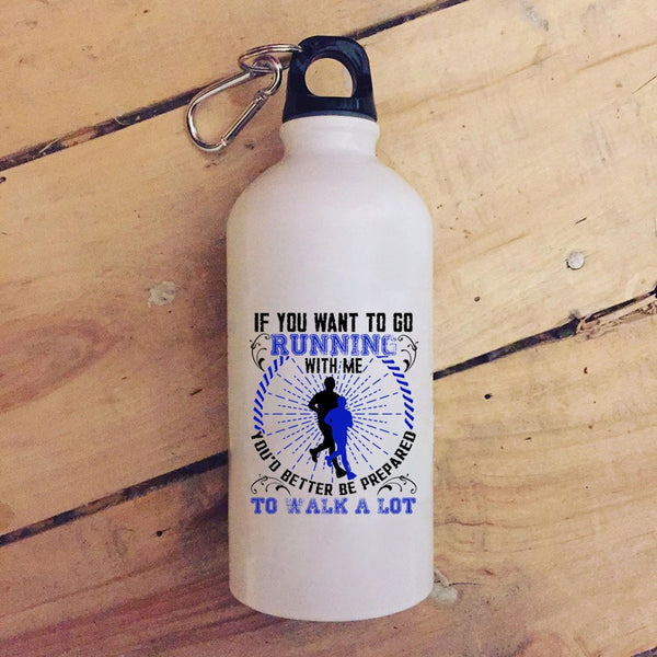 If You Want To Go Running With Me 20 oz Stainless Steel Bottle,Awesome Runner Outdoor Sports Water Bottle