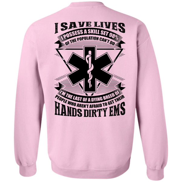 I Save Lives T Shirt, Hands Dirty EMS Sweatshirt