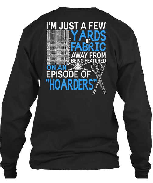 I'm Just A Few Yards Fabric T Shirt, Being A Knitter T Shirt