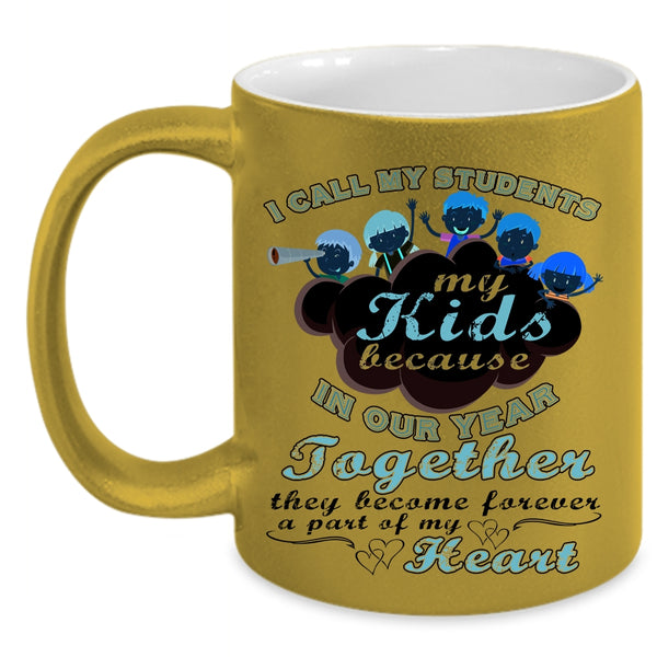 Cute Teachers Coffee Mug, I Call My Students My Kids Accent Mug