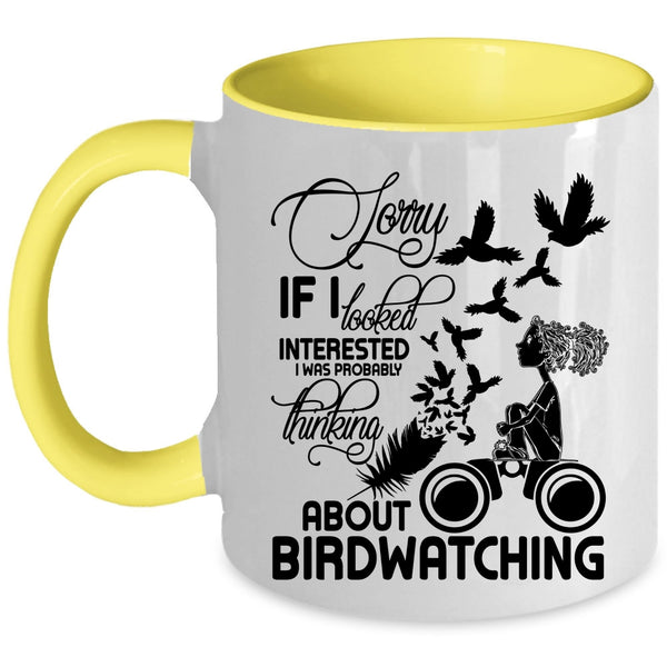Cute Coffee Mug, I Was Probably Thinking About Birdwatching Accent Mug