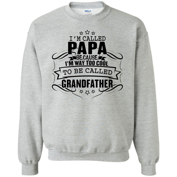 Father's Day Gift T Shirt, I'm Called Papa Sweatshirt