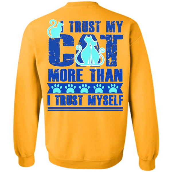 I Love My Cat T Shirt, I Trust My Cat More Sweatshirt