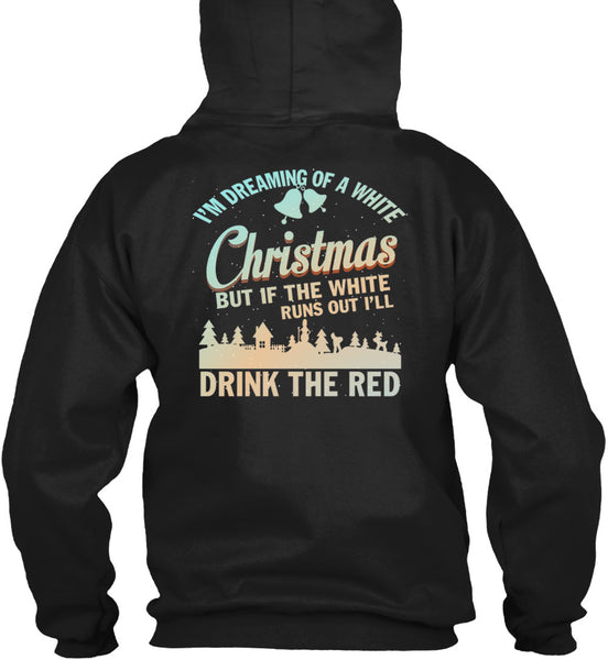 I'm Dreaming Of A White Christmas T Shirt, Drink The Red T Shirt