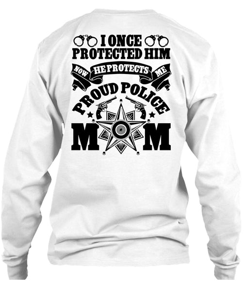 I Once Protected Him T Shirt, I Love Police T Shirt