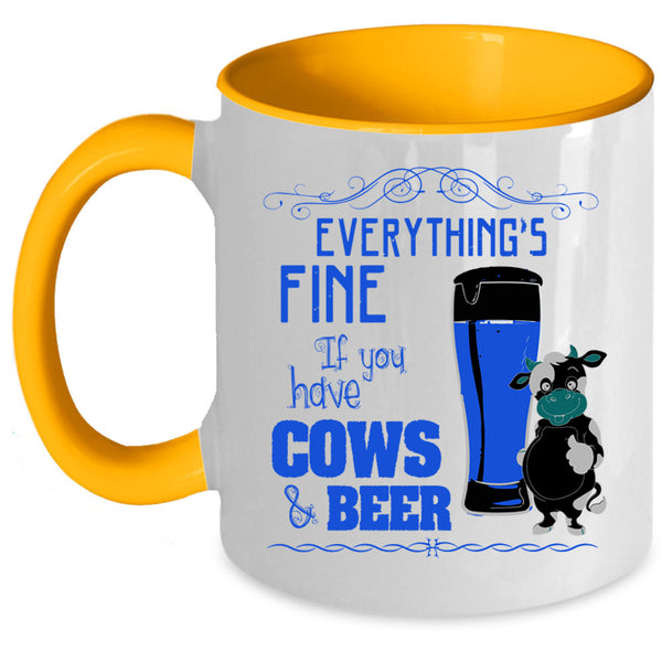 If You Have Cows And Beer Coffee Mug, Everything's Fine Accent Mug