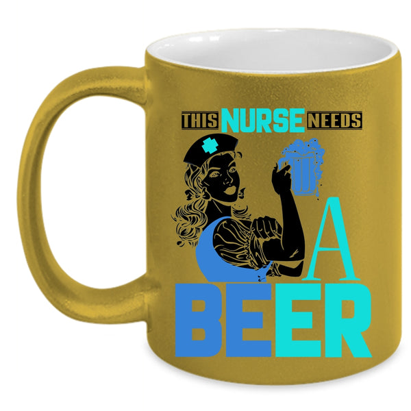 Cool Gift For Nurses Coffee Mug, This Nurse Needs A Beer Accent Mug