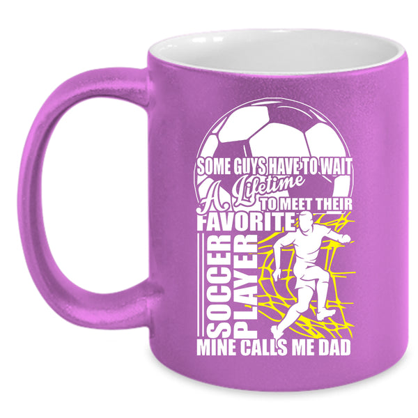 Their Favorite Soccer Player Coffee Mug, Mine Calls Me Dad Coffee Cup
