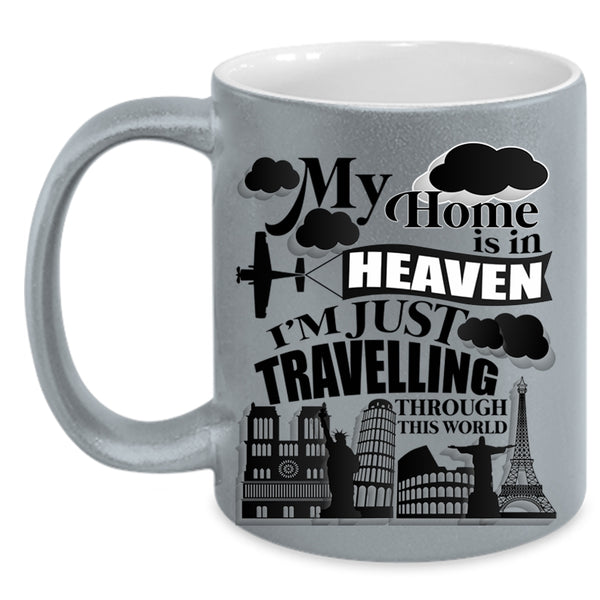 I'm Just Travelling Through This World Coffee Mug, My Home Is In Heaven Accent Mug