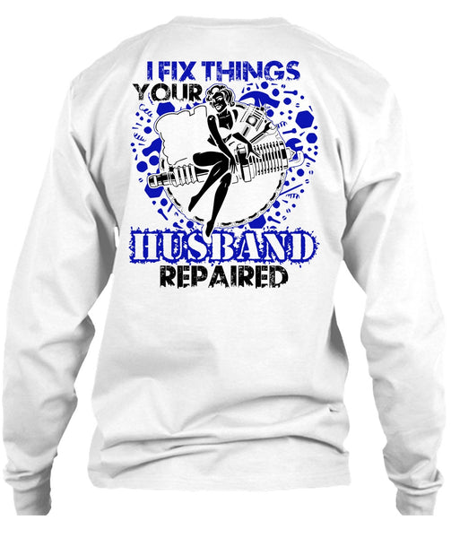 I Fix Things Husband Repaired T Shirt, I Love Mechanic T Shirt