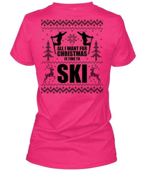 All I Want For Christmas Is Time To Ski T Shirt, I Love Skiing T Shirt