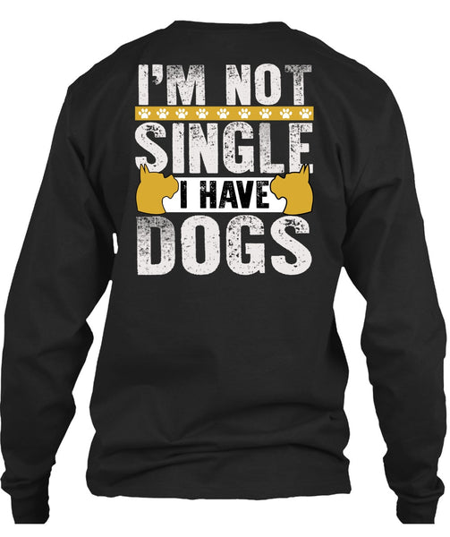 I'm Not Single I Have Dogs T Shirt, My Favorite T Shirt
