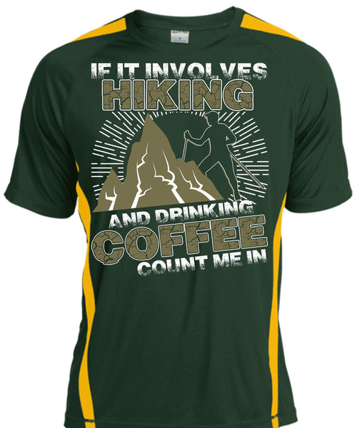 If It Involves Hiking T Shirt, Drinking Coffee Count Me In T Shirt, Cool Shirt
