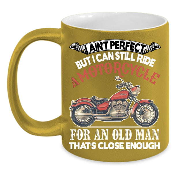 I Can Still Ride A Motorcycle Coffee Mug, Old Man Coffee Cup