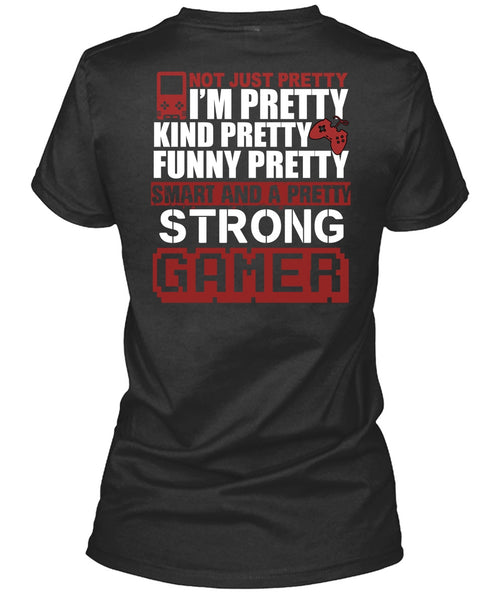Pretty Strong Gamer T Shirt, Being A Gamer T Shirt