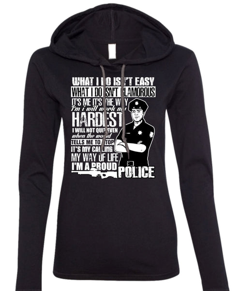 I'm A Proud Police T Shirt, I Will Work My Hardest T Shirt (Anvil Ladies Ringspun Hooded)