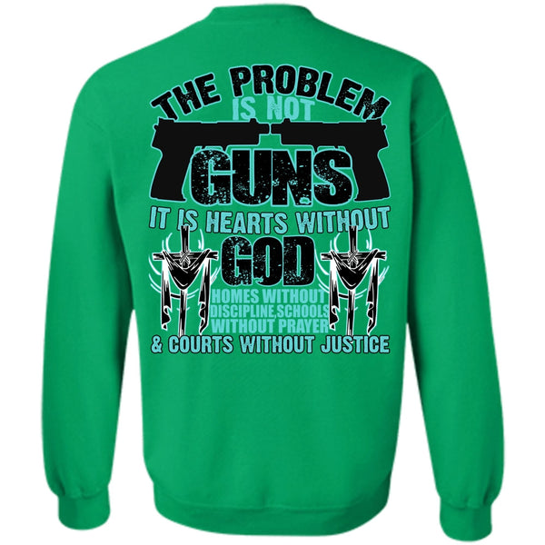 I Love Veteran T Shirt, The Problem Is Not Guns Sweatshirt