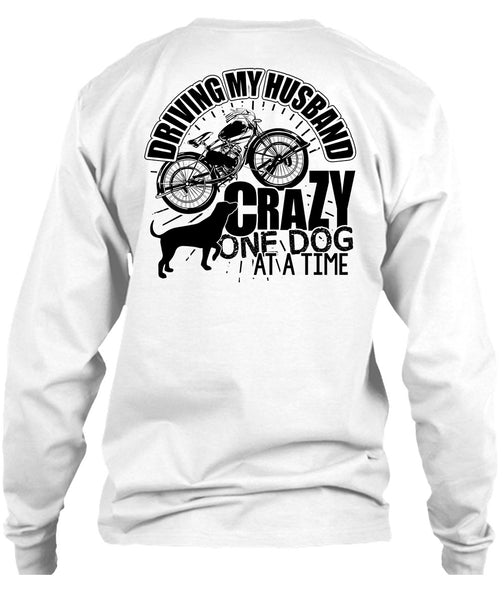 Driving My Husband Crazy One Dog T Shirt, I Love My Dog T Shirt