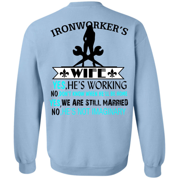 Being A Ironworker T Shirt, Ironworker's Wife He's Working Sweatshirt