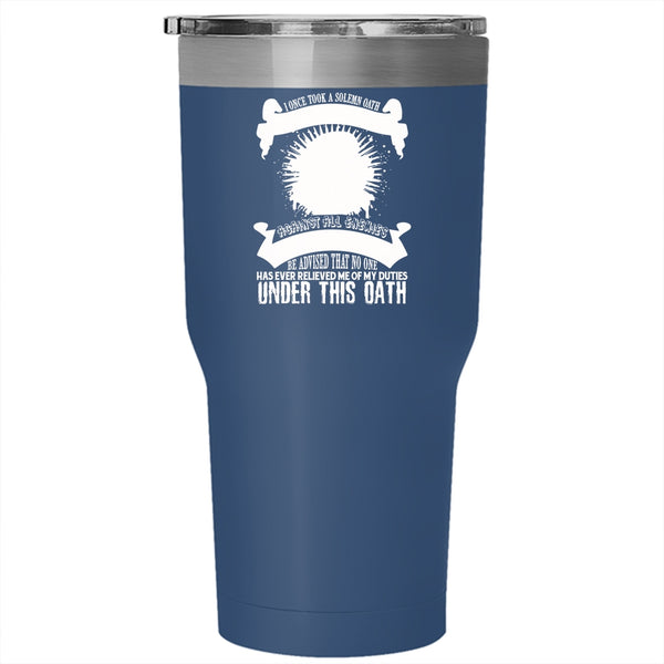 Funny Veteran Tumbler 30 oz Stainless Steel, I Once Took A Solemn Oath Travel Mug