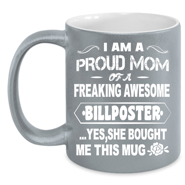 I Am A Proud Mom Of A Billposter Coffee Mug, Awesome Mom Coffee Cup