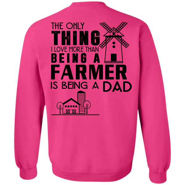 Being A Farmer T Shirt, I Love More Than Being A Farmer Is Being A Dad Sweatshirt