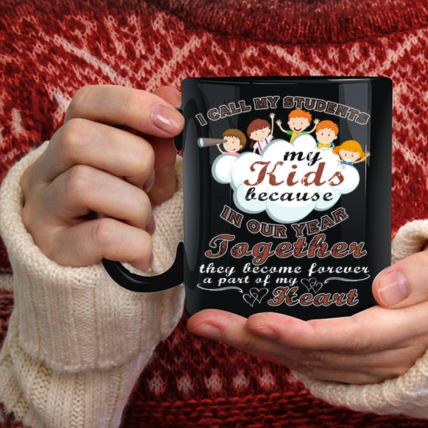 I Call My Students My Kids Coffee Mug, Cute Teachers Coffee Cup