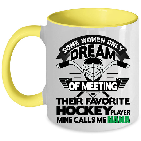 Cute Nana Coffee Mug, My Favorite Hockey Player Calls Me Nana Accent Mug