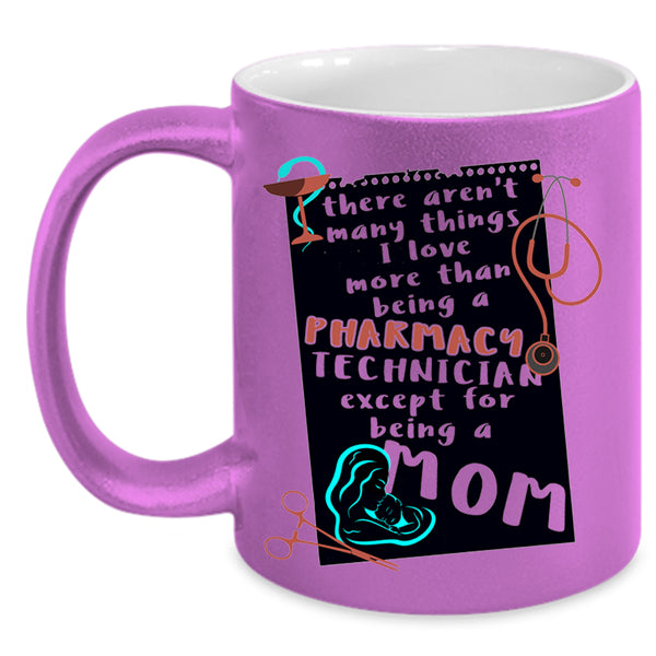 Being A Mom Coffee Mug, I Love Being A Pharmacy Technician Accent Mug