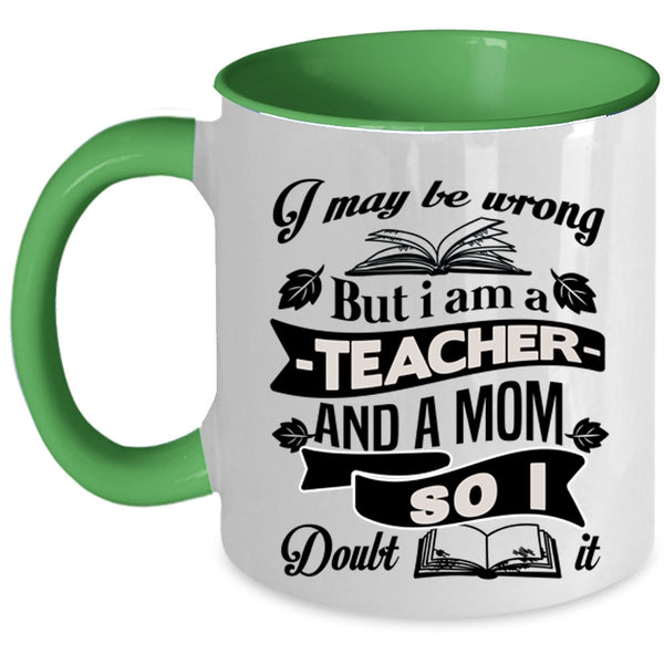 Cool Mom Coffee Mug, I Am A Teacher And A Mom Accent Mug