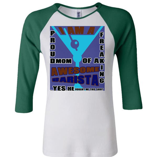 I Am A Proud Mom Of A Freaking T Shirt, Awesome Barista T Shirt, Mother's Day T Shirt