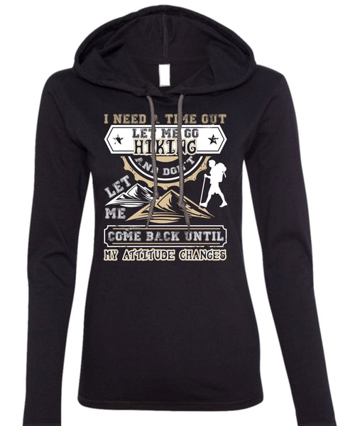 Let Me Go Hiking T Shirt, Being A Hiker T Shirt (Anvil Ladies Ringspun Hooded)