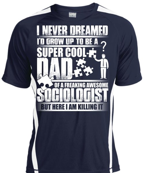 I'd Grow Up To Be A Cool Dad T Shirt, Awesome Sociologist T Shirt, Cool Shirt